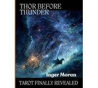 Thor Before Thunder: Tarot Wisdom Revealed In Norse Myths And Famous Fairytales