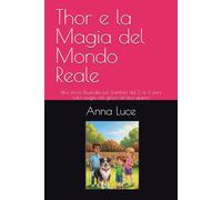 Thor e la Magia del Mondo Reale: Una storia illustrata per bambini dai 3 ai 6 anni sulla magia del gioco all’aria aperta