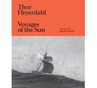 Thor Heyerdahl: Voyages of the Sun /anglais: The Kon-Tiki Museum Archive