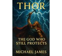 Thor: The God Who Still Protects (Through The Eyes of Gods)