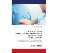 THORACIC SPINE MOBILIZATION ALONG WITH LUMBAR SPINE MOBILIZATION: A COMPARATIVE STUDY- PAIN AND FUNCTION IN INDIVIDUALS WITH CHRONIC LOW BACK PAIN