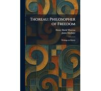 Thoreau: Philosopher of Freedom: Writings on Liberty
