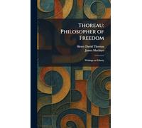 Thoreau: Philosopher of Freedom: Writings on Liberty