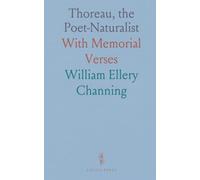 Thoreau, the Poet-Naturalist: With Memorial Verses