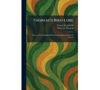 Thoreau's Bird-Lore: Notes on New England Birds From the Journal of Henry D. Thoreau
