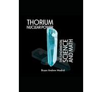 Thorium Nuclear Power: The Fundamental Science and Math