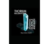 Thorium Nuclear Power: The Fundamental Science and Math