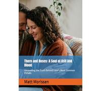 Thorn and Roses: A Soul of Ash and Blood: Unraveling the Truth Behind Love's Most Common Pitfalls