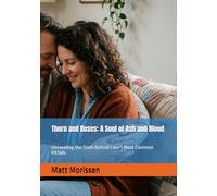 Thorn and Roses: A Soul of Ash and Blood: Unraveling the Truth Behind Love's Most Common Pitfalls