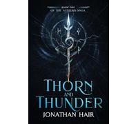 Thorn and Thunder: 1 (The Aetheris Saga)