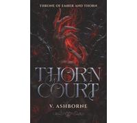 THORN COURT: Book Two in the Throne of Ember and Thorn Series - A Steamy Fae Romantasy