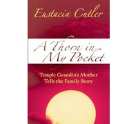 Thorn in My Pocket: Temple Grandin’s Mother Tells the Family Story