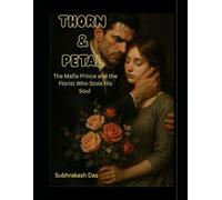 Thorn & Petal: The Mafia Prince and the Florist Who Stole His Soul