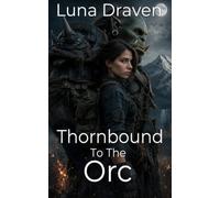 Thornbound To The Orc: An Enemies To Lovers Gentle Giant's Survival Romance (Stone And Storm)