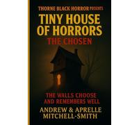 Thorne Black Horror Presents: Tiny House of Horrors: The Chosen: 1