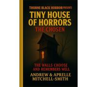 Thorne Black Horror Presents: Tiny House of Horrors: The Chosen