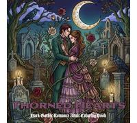 Thorned Hearts: Dark Gothic Romance Adult Coloring Book (Enchanted Ink Collection)