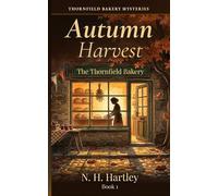 Thornfield Bakery Mysteries: Autumn Harvest: Seven Cozy Mystery Short Stories - A British Village Bakery Amateur Sleuth Series, Book 1