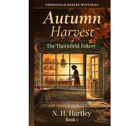 Thornfield Bakery Mysteries: Autumn Harvest: Seven Cozy Mystery Short Stories - A British Village Bakery Amateur Sleuth Series, Book 1