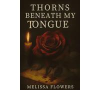 Thorns Beneath My Tongue