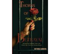 Thorns of Betrayal: Secrets Are Deadlier Than Lies When You Trust the Wrong Person
