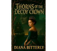 Thorns of the Decoy Crown (The Gilded Sails Chronicles)