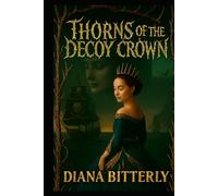 Thorns of the Decoy Crown (The Gilded Sails Chronicles)