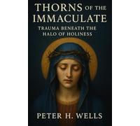 THORNS OF THE IMMACULATE: Trauma Beneath the Halo of Holiness