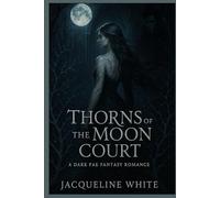 Thorns of the Moon Court: A Dark Fae Fantasy Romance