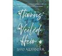 Thorns of the Veiled Heir (Shattered Bloodline Chronicles)