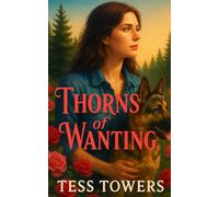 Thorns of Wanting: A Contemporary Small Town Enemies to Lovers Romance Novel
