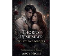 Thorns Remember What Love Forgets: 2 (The Blackthorne Duology)