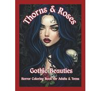 Thorns & Roses: Gothic Beauties: Horror Coloring Book for Adults and Teens