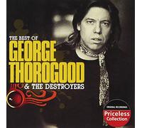Thorogood, George & Destroyers - Best of George Thorogood and the Destroyers