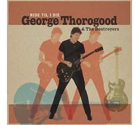 George Thorogood – Ride 'til I Die – CD – Importación USA