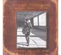 Thorogood,George - Rockin' My Life Away