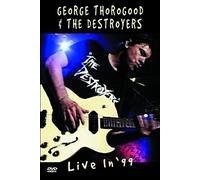 Thorogood, George - & The Destroyers - Live in '99 [DVD]