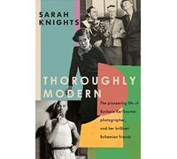 A New Way of Looking: The pioneering life of Barbara Ker-Seymer, photographer, and her brilliant Bohemian friends (Dilly's Story)