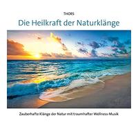 Thors - Die Heilkraft der Naturklänge