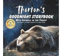 Thorton's Goodnight Storybook with Animals in the Forest: A Personalized Bedtime Book for Thorton | Plus: 20 Calming, Screen-Free Sleep Ideas
