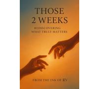 THOSE 2 WEEKS: REDISCOVERING WHAT TRULY MATTERS