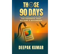 Those 90 Days: The Goodbye That Became a Beginning