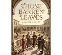 Those barren leaves: By aldous huxley