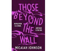 Those Beyond the Wall: The gripping new novel from a Sunday Times bestselling author, shortlisted for the 2024 Ursula K. Le Guin Prize for Fiction (Ashtown series)