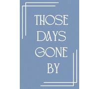 Those days gone by: A guide to help you write your life story