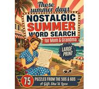 Those Summer Days: Nostalgic Summer Word Search for Mom & Grandma: 75 Word Find Puzzles for Adults Inspired by the 50s & 60s | A Gift She’ll Love (The Way We Remember: Nostalgic Word Search Series)