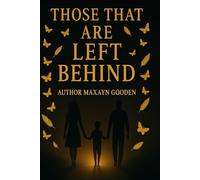 Those That Are Left Behind: "Even in the deepest grief, love continues to live on."