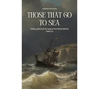 Those That Go to Sea: Finding guidence for the voyage of the Christian life from Psalm 107