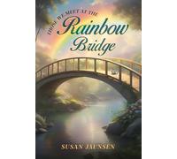 THOSE WE MEET AT THE RAINBOW BRIDGE