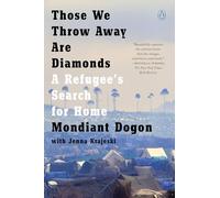 Those We Throw Away Are Diamonds: A Refugee's Search for Home
